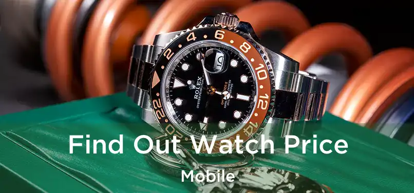 Find Out Watch Price Mobile